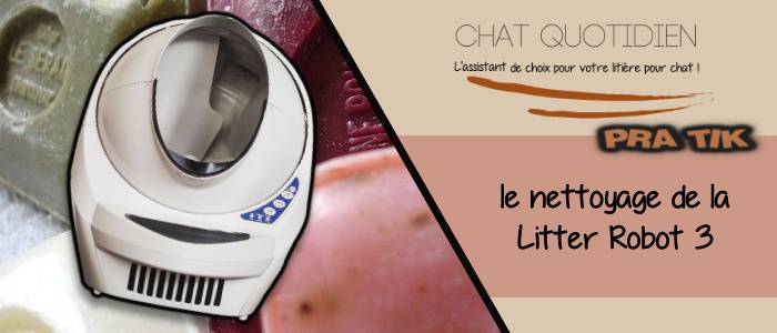 comment nettoyer la maison de toilette litter robot 3